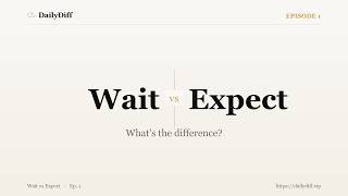 Wait vs Expect What s the Difference DailyDiff Ep 1