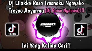 Dj Lilakke Roso Tresnoku Ngoyako Tresno Anyarmu  Dj Raiso Ngapusi Viral Tiktok Terbaru 2023
