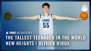 The Tallest Teenager in the WORLD - Olivier Rioux | IMG Academy Basketball