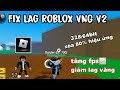 Fix Lag Roblox VNG V2 | Xóa 80% hiệu ứng giảm lag cho điện thoại mới nhất