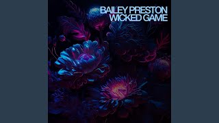 Wicked Game - Bailey Preston