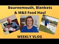 Weekly Vlog: Bournemouth, Blankets & An M&S Food Haul