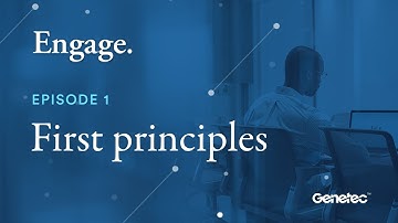 Engage: A Genetec podcast  - Episode 1 - "First Principles"