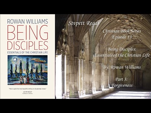 Stvpett Reads - Christian Books - Being Disciples, By: Rowan Williams - Part 3: Forgiveness