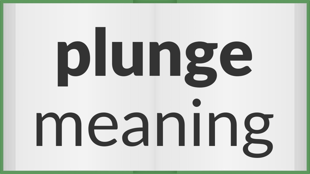 Plunge Meaning Of Plunge YouTube