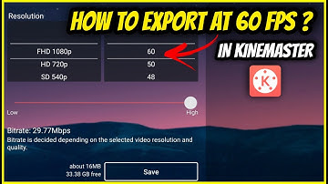 How to get 60Fps option while exporting (Kinemaster) ?