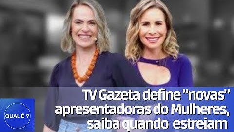 TV Gazeta define ”novas” apresentadoras do Mulheres, saiba quando elas estreiam