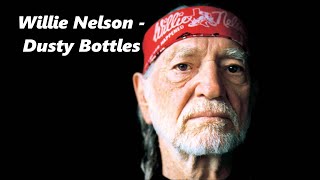 Willie Nelson - Dusty Bottles - Lyrics