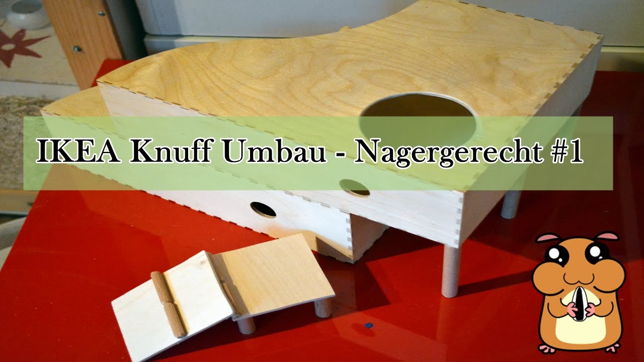 Ikea knuff umbau nagergerecht #1 youtube