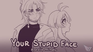 Your Stupid Face | Andrelia [OC] Animatic