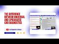 The Difference Between Universal And Specialized Car Diagnostics | EUROCARTOOL.COM