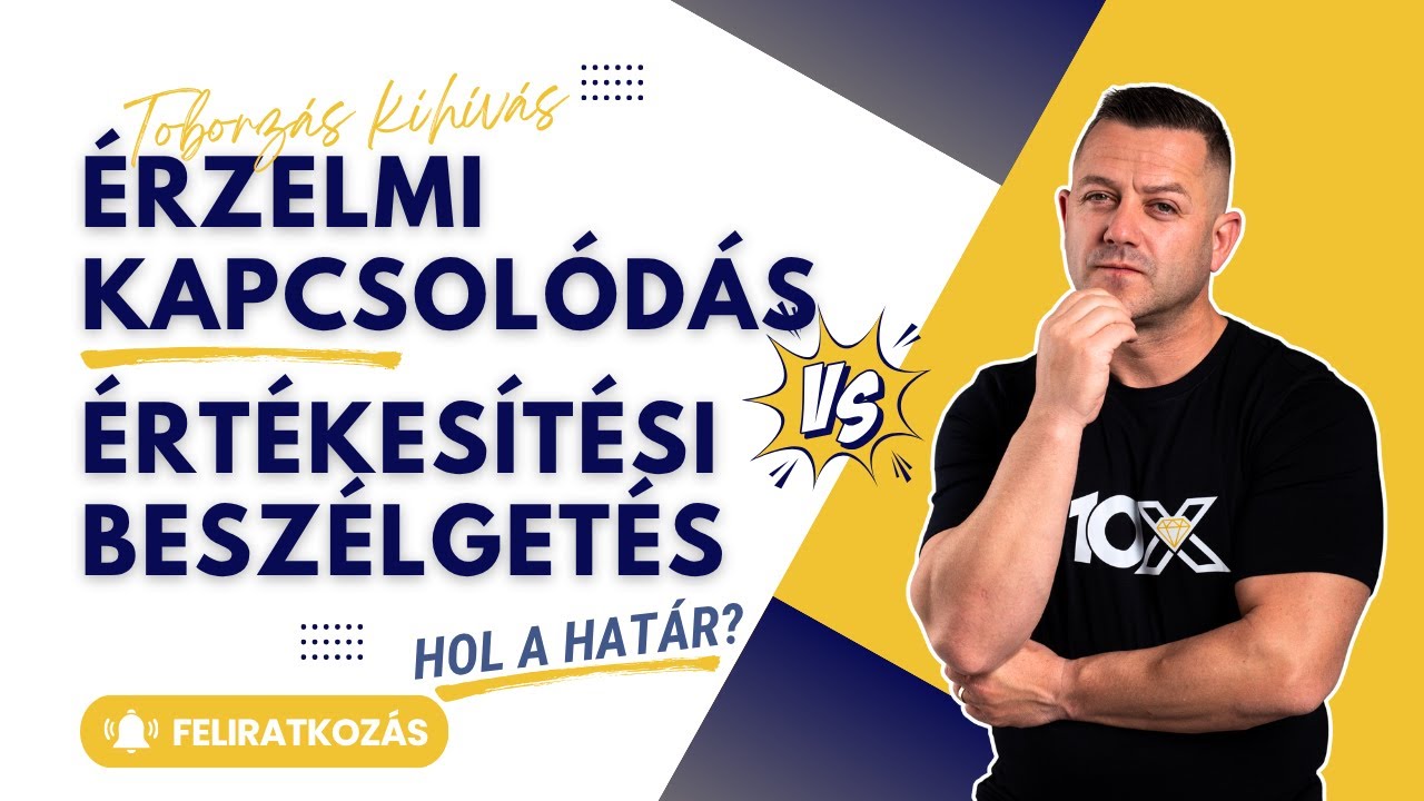 40 napos Toborzás kihívás (37. nap) - Érzelmi kapcsolódás vs. értékesítési beszélgetés