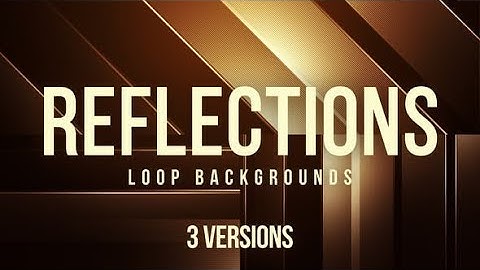 #45 Reflections Version 2 Loop Backgrounds