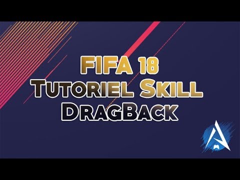 FIFA 18 Tutoriel : dragback