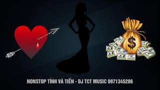 NONSTOP TÌNH VÀ TIỀN 2021 - DJ TCT MUSIC 0971345286 - NHẠC BAY PHÒNG VIP 2021