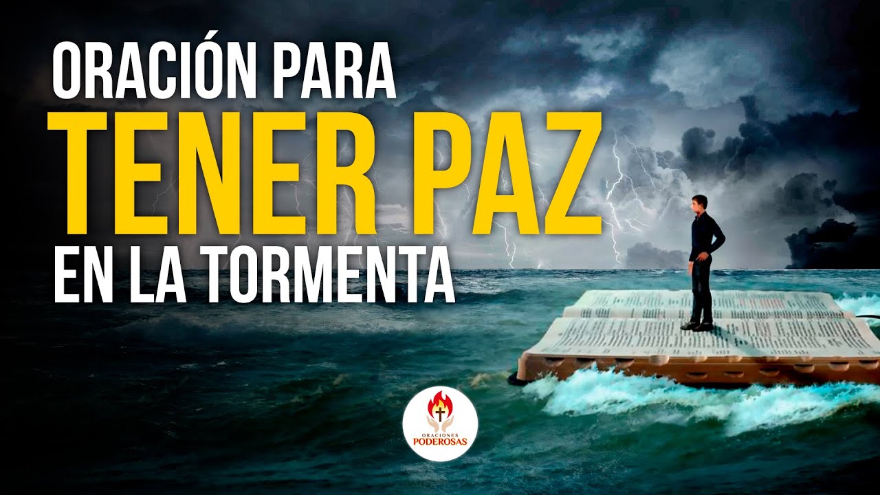 Oraciones Poderosas 🔥 ORACIÓN PARA TENER PAZ EN MEDIO DE LA TORMENTA 😇 ...