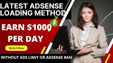 SAFEST ADSENSE LOADING METHOD 2022(EARN $1000 PER DAY )