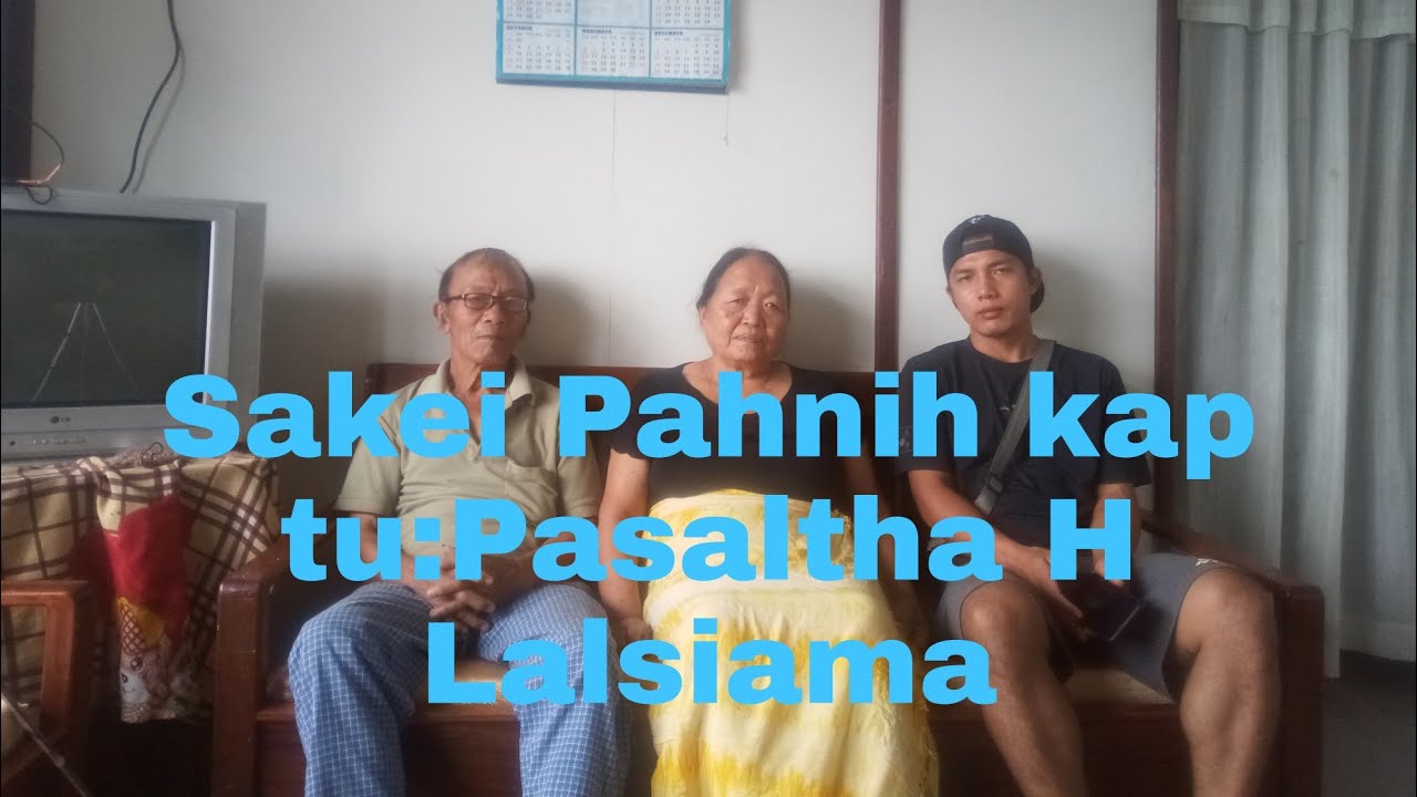 Sakei Pahnih a kap:Pasaltha H.Lalsiama Theiriat Lunglei.Part One.