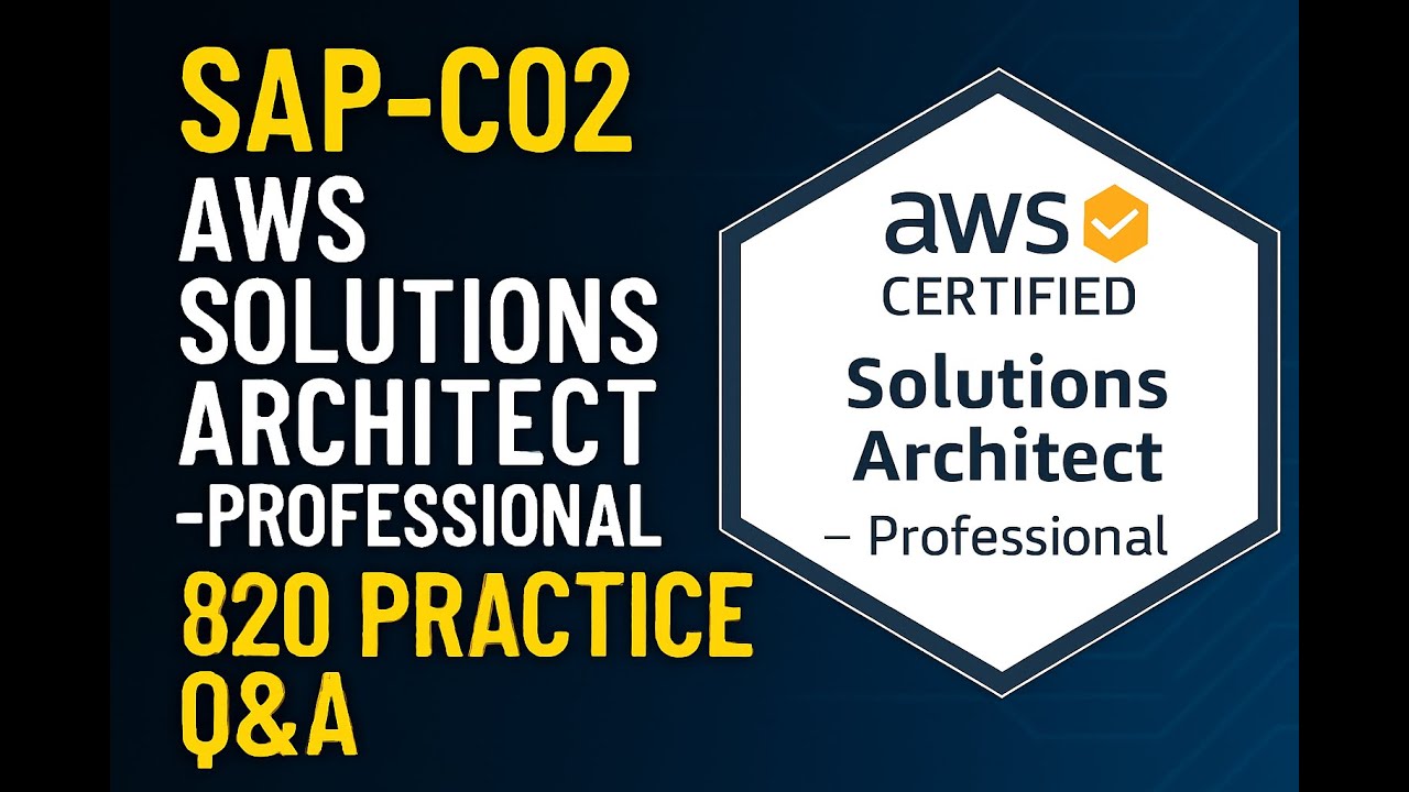AWS Certified Solutions Architect - Professional (SAP-C02) Exam Latest Practice Question and Answers