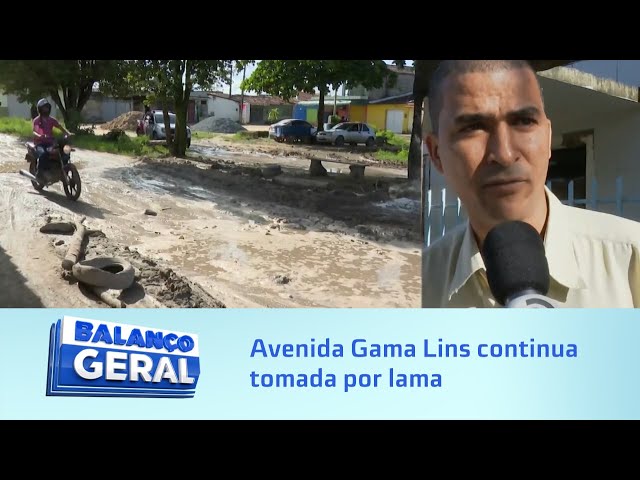 Chama o Balanço: Avenida Gama Lins continua tomada por lama