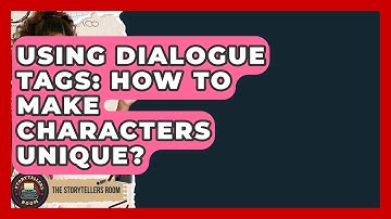 Using Dialogue Tags: How To Make Characters Unique? - The Storytellers Room