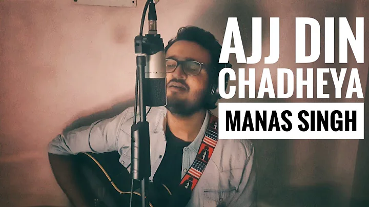 Ajj Din Chadheya - Manas Singh | Rahat Fateh Ali K...