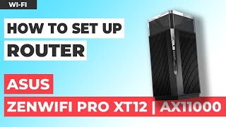How To Set Up Asus Zenwifi Pro Xt12 How To Setup Asus Ax11000 Wifi Router