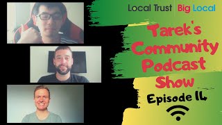 Big Local Live | Tareks Community Podcast Show | Episode 14