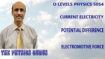 Current Electricity O Levels Physics 5054--Potential Difference and EMF