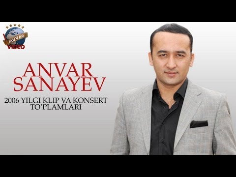 Anvar Sanayev - 2006-yil klip va konsert to'plamlari