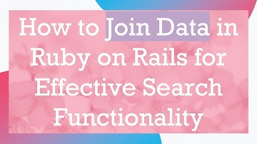 How to Join Data in Ruby on Rails for Effective Search Functionality