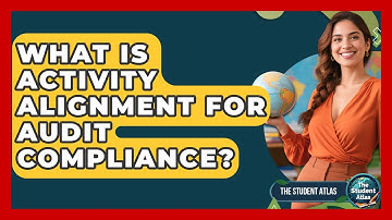 What Is Activity Alignment For Audit Compliance? - The Student Atlas