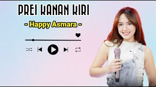 HAPPY ASMARA - PREI KANAN KIRI || VIDEO LIRIK
