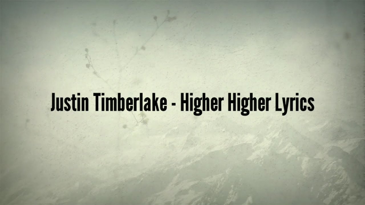 Higher текст. Justin Timberlake - higher higher. Higher higher Justin.