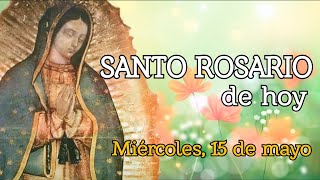 SANTO ROSARIO DE HOY, MIÉRCOLES 15 DE MAYO 2024.