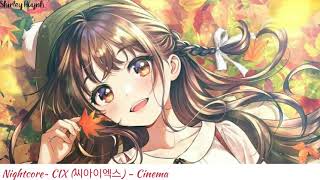 【Nightcore】~CIX (씨아이엑스) - Cinema