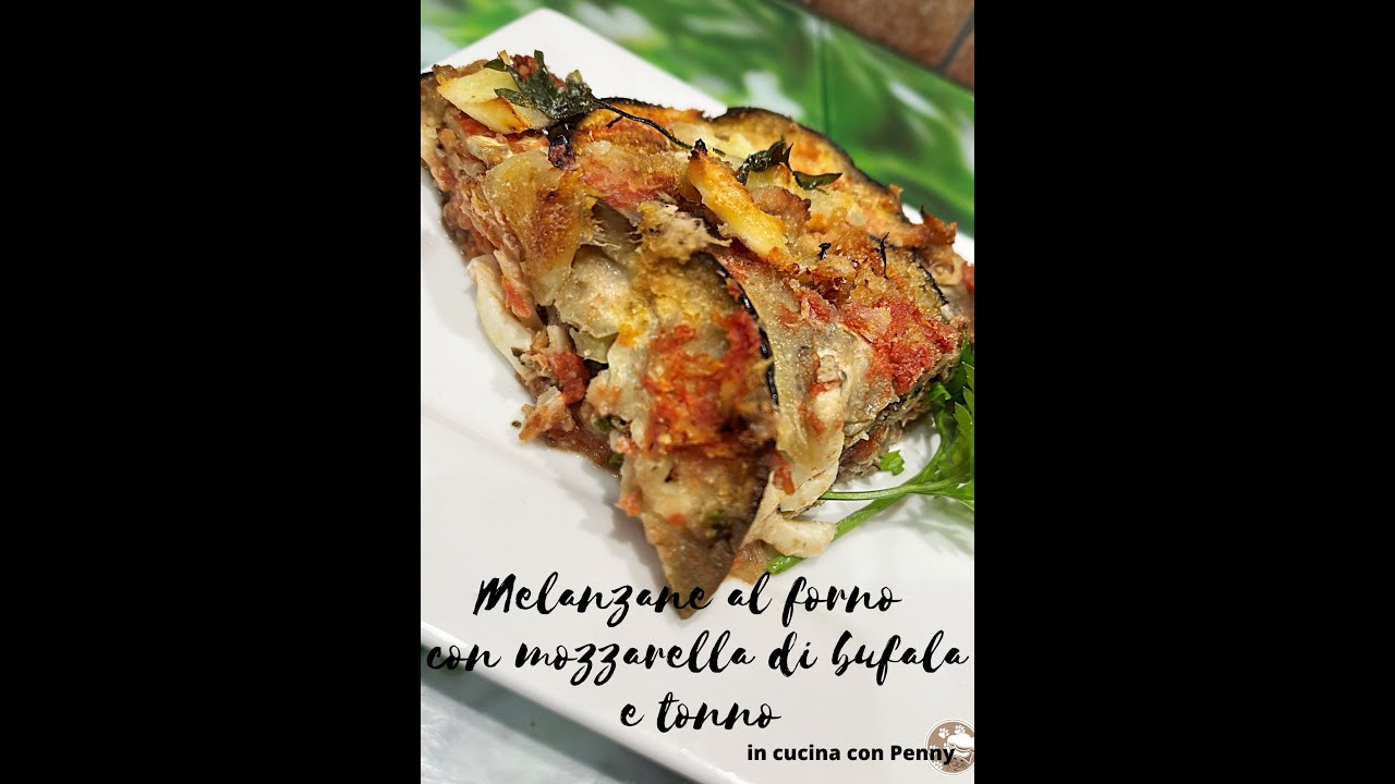 Melanzane al forno con mozzarella di bufala e tonno YouTube