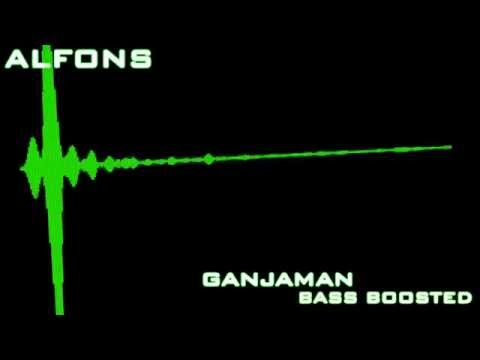 Alfons - Ganjaman (Bass Boosted)