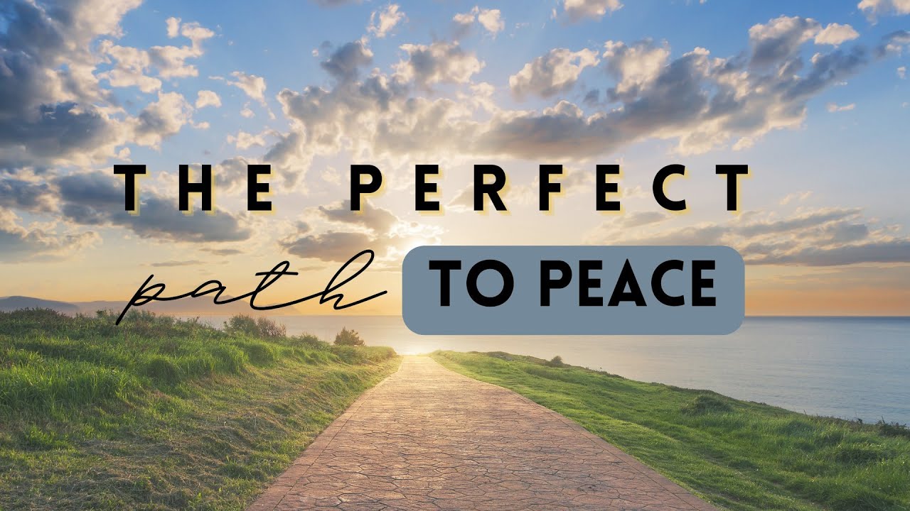 Perfect Path to Peace - YouTube