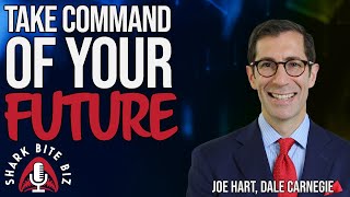 #207 Take Command of your Future with Joe Hart, CEO of Dale Carnegie