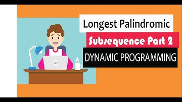 How to solve longest Palindromic Subsequence using dynamic programming step by step