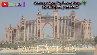 ATLANTIS WATER PARK ||aMAY zing Experience ||REXCI 2.4 TRAVEL VLOG #atlantis #summer #jumairah