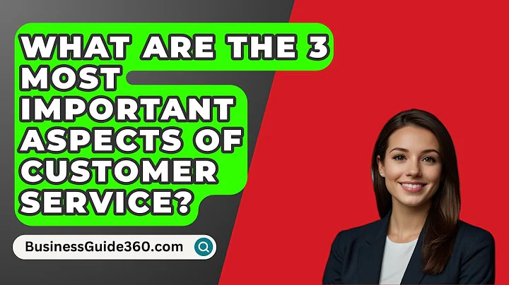 What Are The 3 Most Important Aspects Of Customer Service? - BusinessGuide360.com