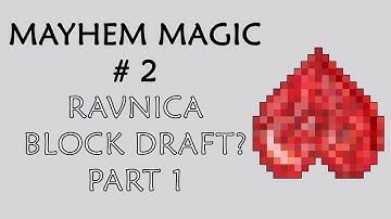 Mayhem Magic #2 - Ravnica Block Draft - Part 1
