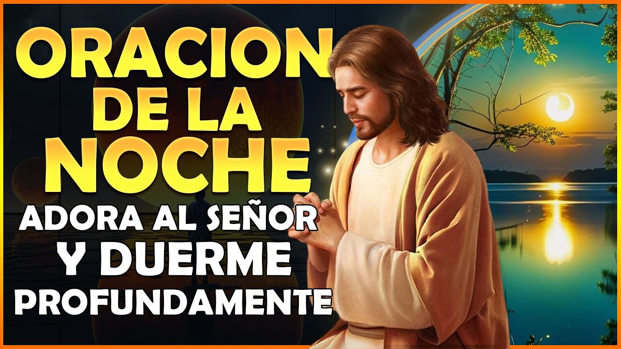 💤Oración para Dormir 😴 Adora al Señor tu Dios y Duerme profundamente ...