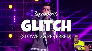 Glitch [Slowed & Reverb] - Paradox | Paradox Glitch slowed version | Lofi edits