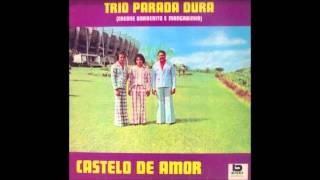 Trio Parada Dura - Voltes Meu Bem (Castelo de Amor)