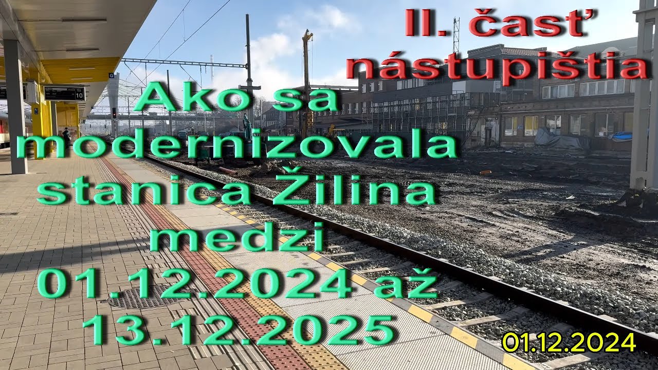 Rekonštrukcia železničnej stanice a uzla žilina - ako sa stavala 2024 - 2025 II. časť
