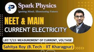 Current Electricity Lec 07/13 | Spark Physics:Neet & Main Series| Class XII | Sahitya Roy(IIT KGP)
