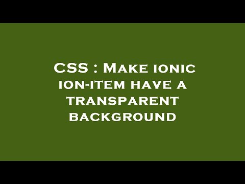 CSS : Make ionic ion-item have a transparent background